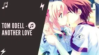 ♫ Nightcore - [Tom Odell] - Another Love ♫