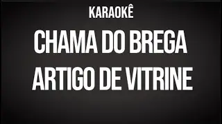 CHAMA DO BREGA - Artigo de Vitrine