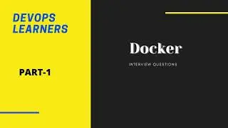 Uncover the Secrets of a DevOps Engineer: Docker Interview Q&A Part 1
