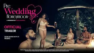Pre Wedding Honeymoon | Web Series | Official Trailer | PWH Web Series