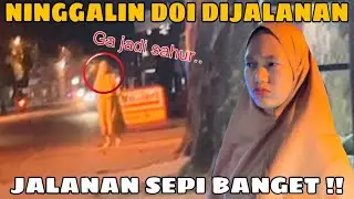 NINGGALIN CENTIL DIJALANAN SEPI !! SAMPAI GA JADI SAHUR..
