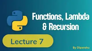 Python Functions & Recursion | Lambda Function Explained | Lecture 7 | Python Tutorial for Beginners