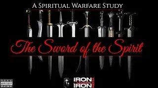 A Spiritual Warfare Study / Chapter 8 Part 7 / Sword of the Spirit
