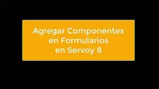 Agregando Componentes a Formularios en Servoy 8
