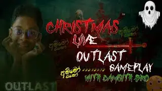 Outlast සමග Live Stream With Damsith Bro ( අම්මෝ යකෝ ) | 24th Special Christmas Live 👻😱🖤