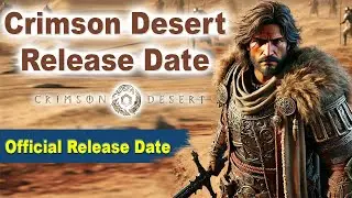BIG News About Crimson Desert Release: Official Release Date