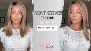 FRONT COVER by GABOR in Shaded Wheat | Wig Review | WigsByPattisPearls.com