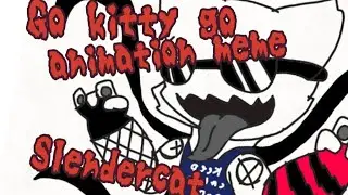 Go kitty go! - animation meme - Slenderman ( slendercat )