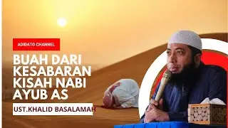 Buah dari kesabaran kisah nabi Ayub as - Ust.Khalid Basalamah