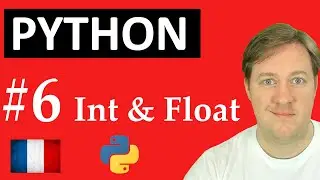 #6 Int & Float - Les Nombres - Apprendre Python - Python pour Vrais Débutants