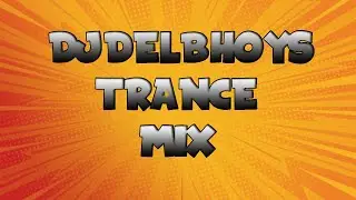 DJDELBHOYS SUNDAY TRANCE MIX