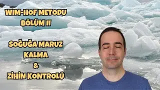 Wim-Hof Metodu II. Bölüm - Soğuğa Maruz Kalma ve Zihin Kontrolü | Efe Kıncal