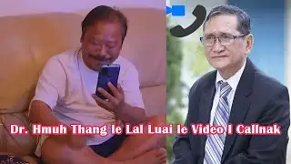 Dr. Hmuh Thang le Lal Luai Video I Callnak