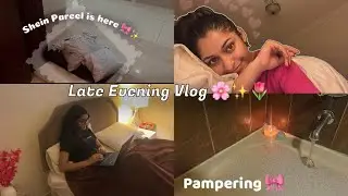 Late Evening Vlog🌷✨🌸Shein Parcel, Pampering🎀