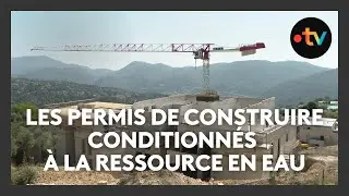 Urbanisme : les permis de construire dans les Alpes-Maritimes conditionnés à la ressource en eau