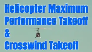 Helicopter Training Max Performance Takeoff and Crosswind Landing Takeoff