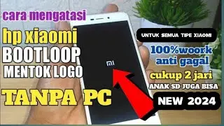 CARA MENGATASI HP XIAOMI MENTOK LOGO,BOOTLOOP TANPA PC TERBARU 2024