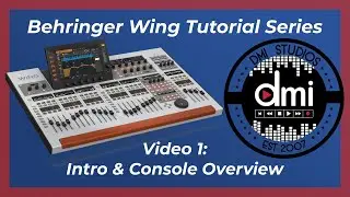 Behringer Wing Tutorial - #1 Intro & Console Overview