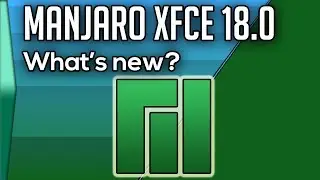 What's new in Manjaro Xfce 18.0