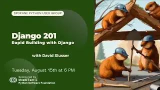 Django 201: Rapid Building with Django - Spokane Python User Group