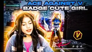 @Unicorn IB ACE AGAINST 😲 CUTE V BADGE GIRL SHE ANGRY 😡 ON ME ! #nonstopgaming