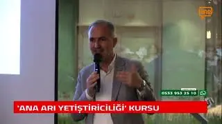 'ANA ARI YETİŞTİRİCİLİĞİ' KURSU