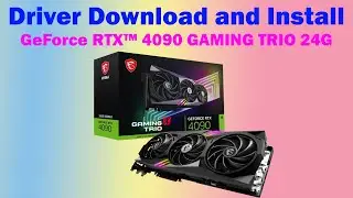 How to Download and Install Drivers for MSI GeForce RTX™ 4090 GAMING X TRIO 24G