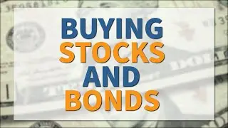 Investment Basics: Buying Stocks & Bonds