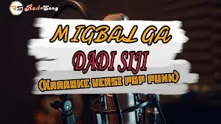 Dadi Siji - Migbal Ga (Karaoke Versi Pop Punk)