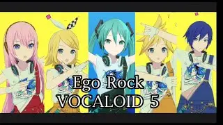 【VOCALOID 5】Ego Rock - Miku V4X / Rin V4X / Len V4X / Luka V4X / Kaito V3