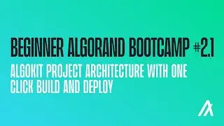 AlgoKit Project Architecture with One Click Build and Deploy [Beginner Algorand Bootcamp #2.1]