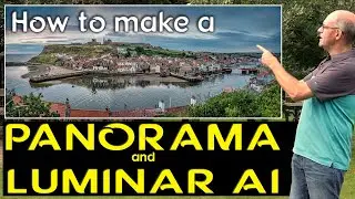 Making a panorama using Photoshop and enhancements to the photograph using Luminar AI
