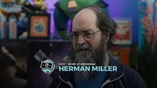 Why I Work at Insomniac: Herman Miller