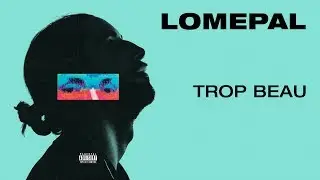 Lomepal - Trop beau (lyrics video)