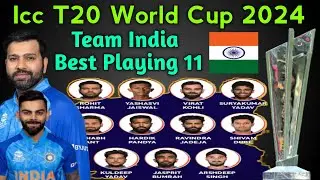 Icc T20 World Cup 2024 | Team India Final Playing 11 | India Team Playing 11 T20 World Cup 2024