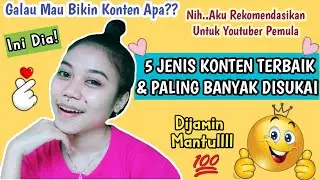 5 KONTEN/TOPIK MENARIK UNTUK YOUTUBER PEMULA || Nhani Anjani