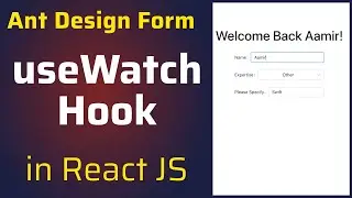 How to Capture User Input Using Ant Design Form useWatch Hook in ReactJS | useWatch Form Hook