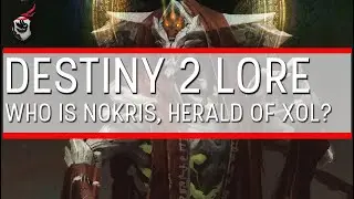 Who is Nokris, Herald of Xol? - Destiny 2 Lore