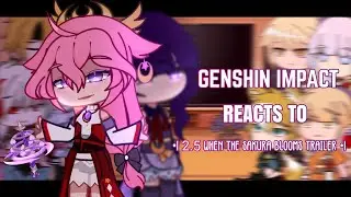 💖✨ Genshin Impact Reacts to 2.5 When the Sakura Blooms Trailer || Gacha Club||Genshin Impact