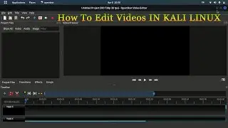 Best Video Editing Software IN KALI LINUX IN 2023 || Tech Tackle