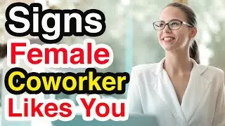 12 Signs A Female Coworker Likes You