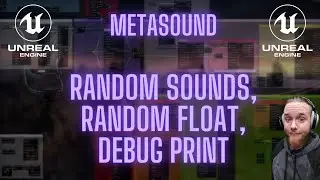 Unreal Engine 5 - Metasound Random Sample, Random Float, Debug Print