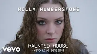 Holly Humberstone - Haunted House (VEVO Live Session)