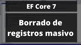 Borrado y Actualizaciones Masivas - Borra Miles de Registros - Nuevo de Entity Framework Core 7