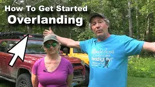 What Do I Need To Start Overlanding/ Series Announcement