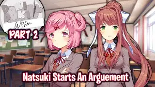 Natsuki Starts An Arguement!!!!(Part 2)(DDLC Within MOD)(DEMO)