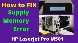 How to Fix Supply Memory Error HP Laserjet Pro M501