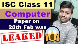 Class 11 Computer Paper on 28 Feb was Leaked | ISC Board Exam 2020