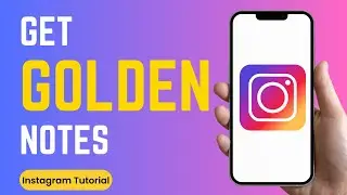 How to Get Golden Notes on Instagram