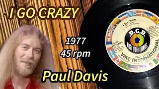 I Go Crazy (1977) "45 rpm" - PAUL DAVIS